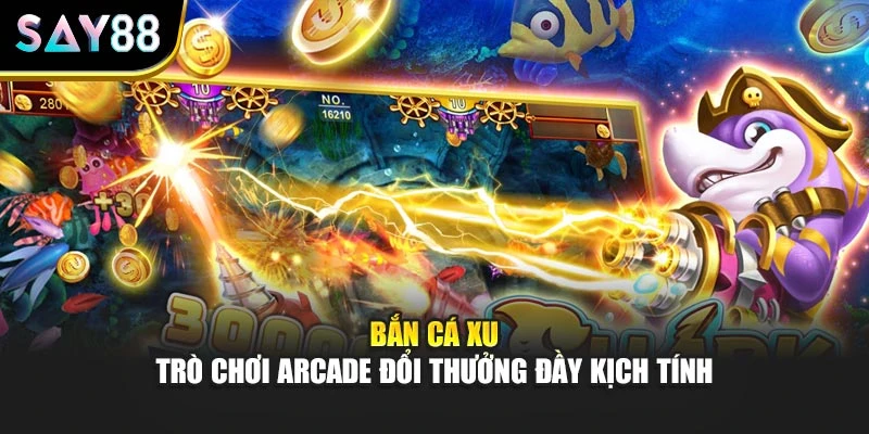 Bắn Cá Xu – Trò Chơi Arcade Đổi Thưởng Đầy Kịch Tính