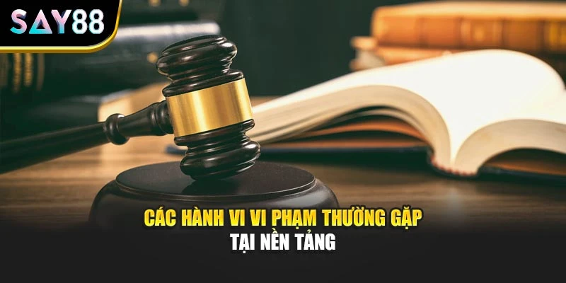 Các hành vi vi phạm thường gặp tại nền tảng