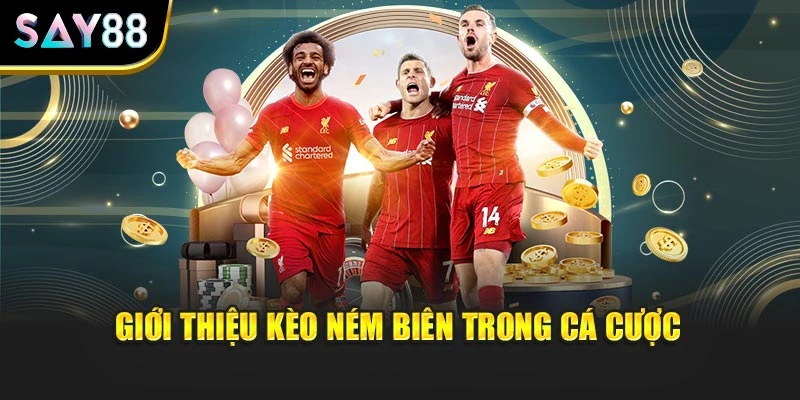 Giới thiệu kèo ném biên trong cá cược