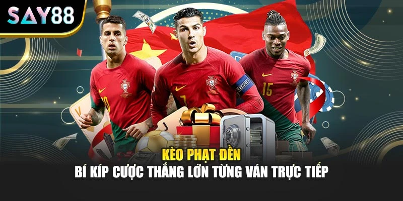 Kèo Phạt Đền – Bí Kíp Cược Thắng Lớn Từng Ván Trực Tiếp