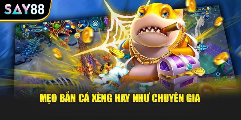 Mẹo bắn cá xèng hay như chuyên gia