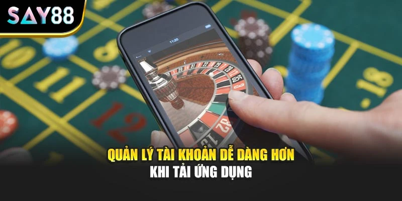 Quản lý tài khoản dễ dàng hơn khi tải ứng dụng