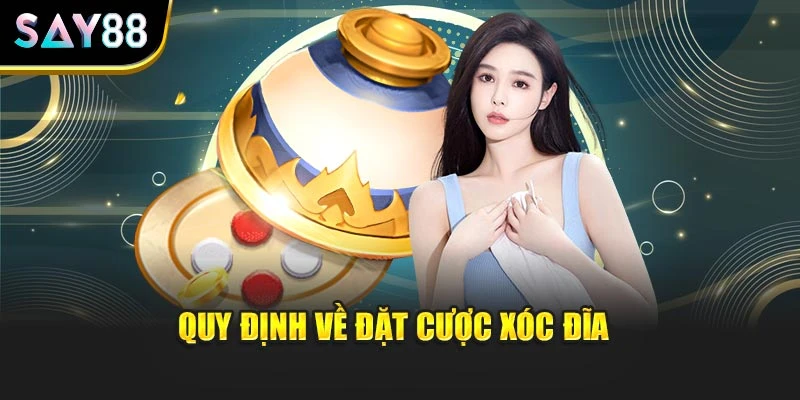 Quy định về đặt cược xóc đĩa 