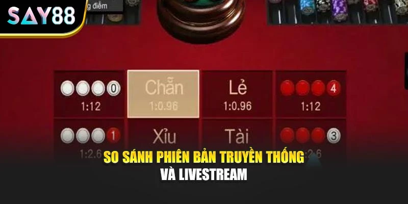 So sánh phiên bản truyền thống và livestream